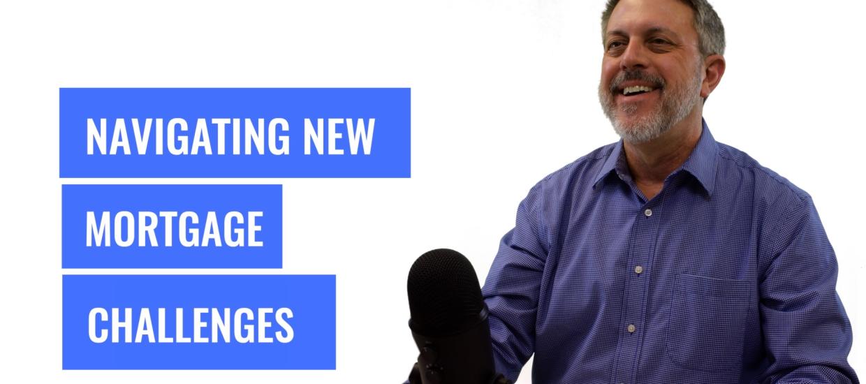Whiteboard Topics: Navigating New Mortgage Challenges