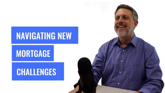 Whiteboard Topics: Navigating New Mortgage Challenges