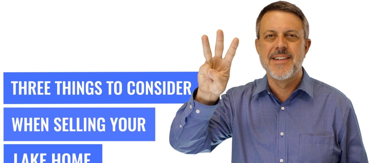 Whiteboard Topics: 3 Things to Consider When Selling Your Lake Home