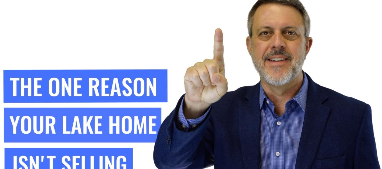 Whiteboard Topics: The One Reason Your Lake Home Isn’t Selling