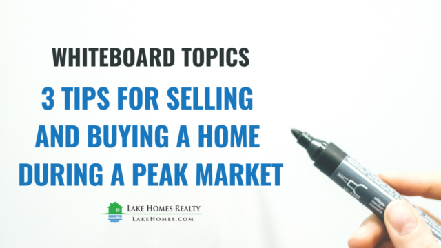 3 TIPS FOR SELLING AND BUYING A HOME DURING A PEAK MARKET