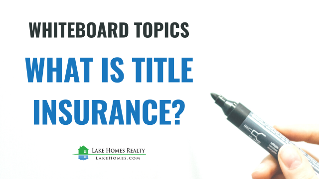 Whiteboard Topics: What is Title Insurance?