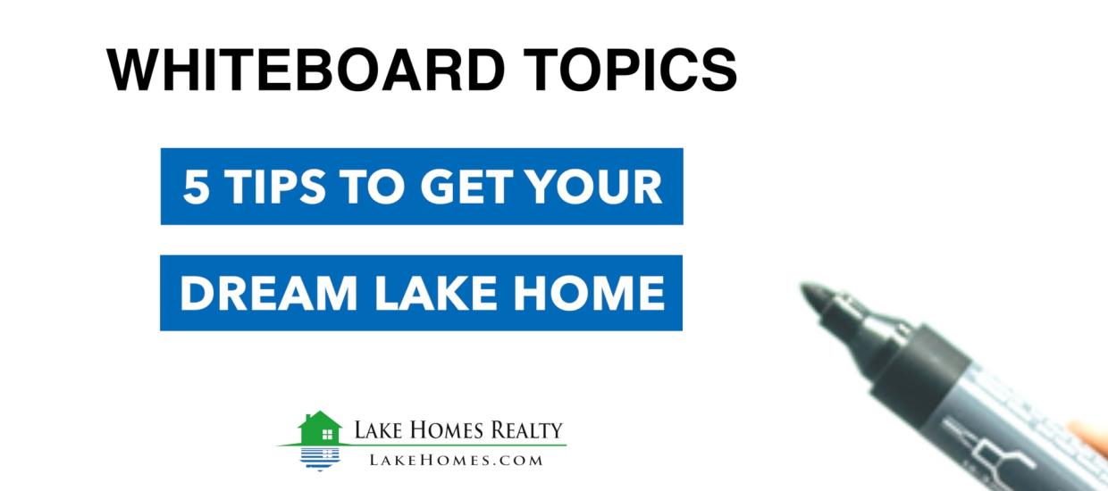 Whiteboard Topics: 5 Tips to Get Your Dream Home