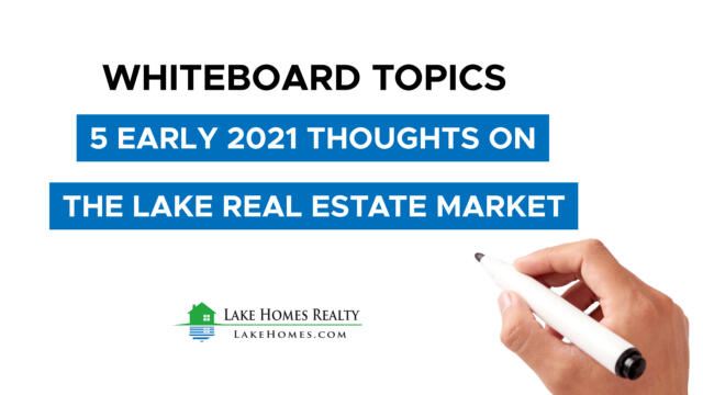Whiteboard Topics: 5 Early 2021 Thoughts on the Lake Real Estate Market