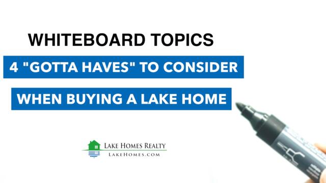 Whiteboard Topics: 4 Gotta Haves to Consider When Buying a Lake Home