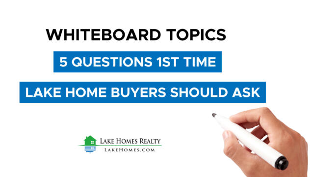 Whiteboard Topics: 5 Questions First-Time Lake Home Buyers Should Ask