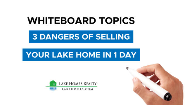 Whiteboard Topics: 3 Dangers of Selling Your Lake Home in 1 Day