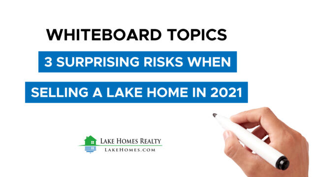 Whiteboard Topics: 3 Surprising Risks When Selling a Lake Home in 2021