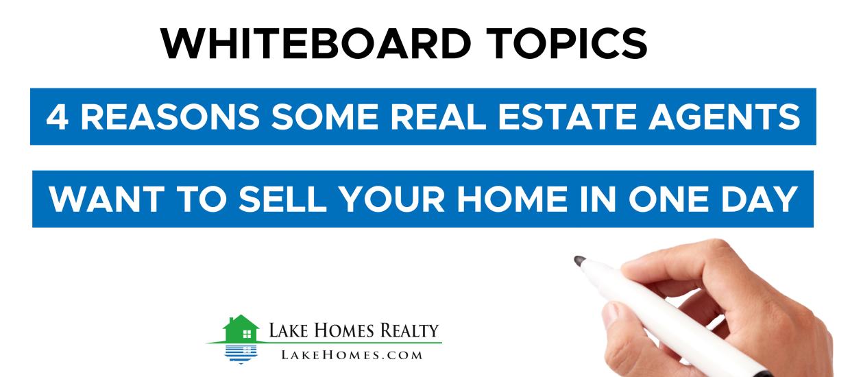 Whiteboard Topics: 4 Reasons Some Real Estate Agents Want to Sell Your Home in 1 Day