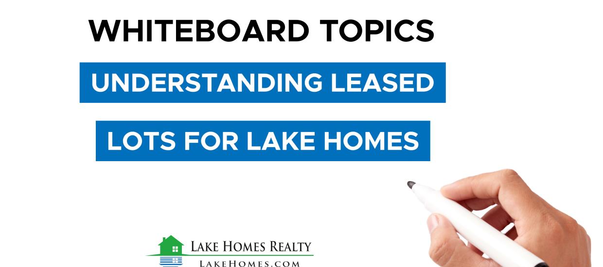 Whiteboard Topics: Understanding Leased Lots for Lake Homes