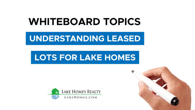 Whiteboard Topics: Understanding Leased Lots for Lake Homes