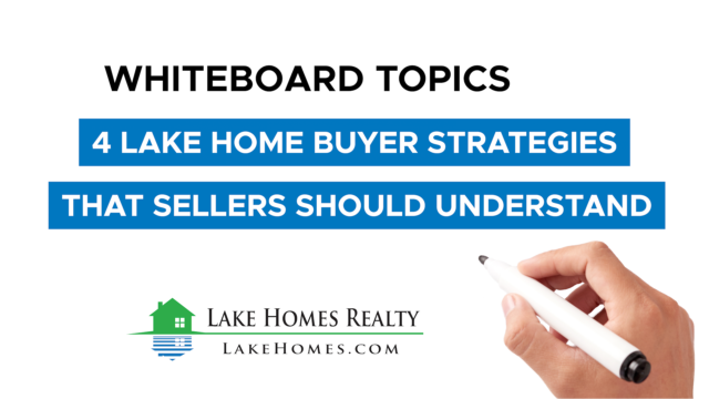 Whiteboard Topics: 4 Lake Homebuyer Strategies That Sellers Should Understand