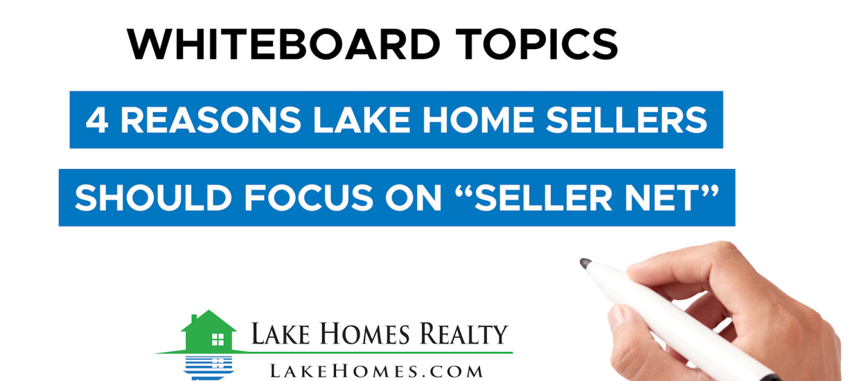 4 Reasons Lake Home Sellers Should Focus on “Seller Net”