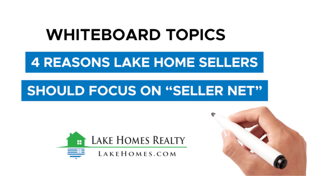 4 Reasons Lake Home Sellers Should Focus on “Seller Net”