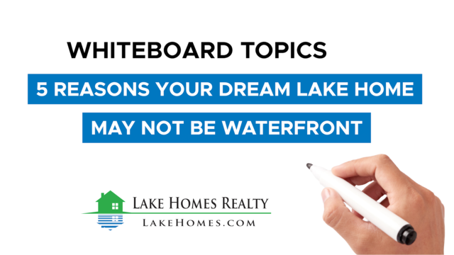 Whiteboard Topics: 5 Reasons Your Dream Lake Home May Not Be Waterfront