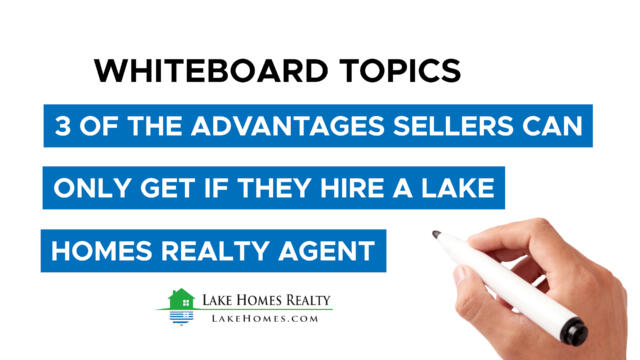 Whiteboard Topics: 3 Advantages Sellers Get From Hiring a Lake Homes Real Estate Agent