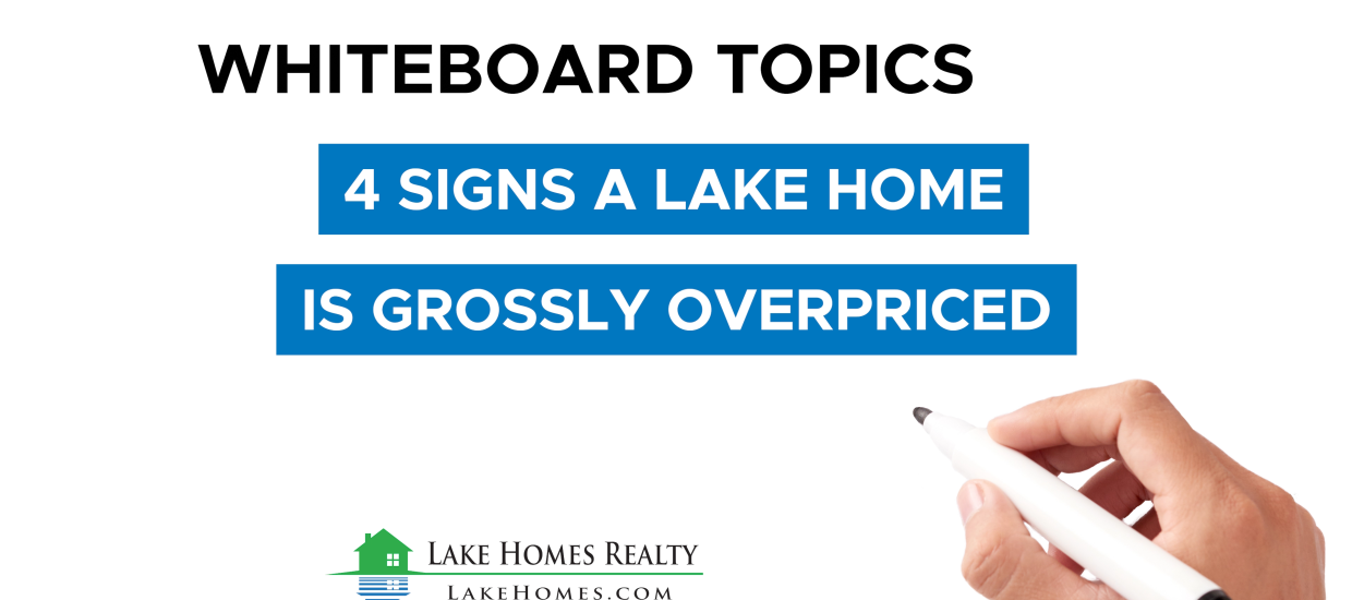 Whiteboard Topics: 4 Signs a Lake Home is Grossly Overpriced