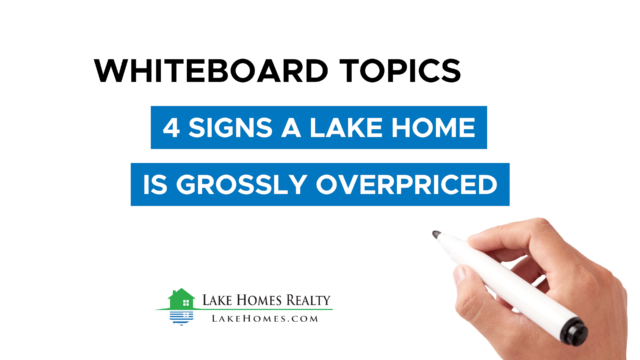 Whiteboard Topics: 4 Signs a Lake Home is Grossly Overpriced