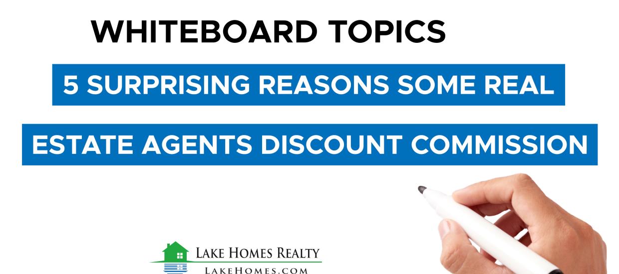 Whiteboard Topics: 5 Surprising Reasons Some Real Estate Agents Discount Commission