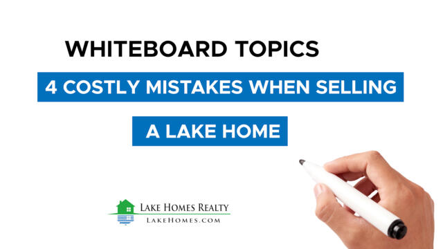 Whiteboard Topics: 4 Costly Mistakes When Selling a Lake Home