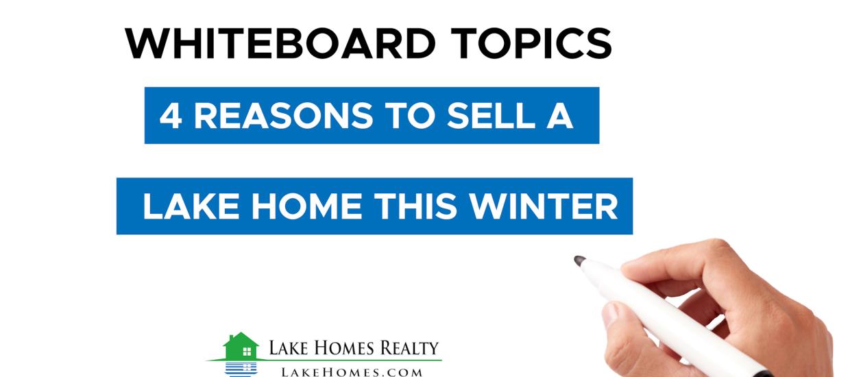 Whiteboard Topics: 4 Reasons To Sell A Lake Home This Winter