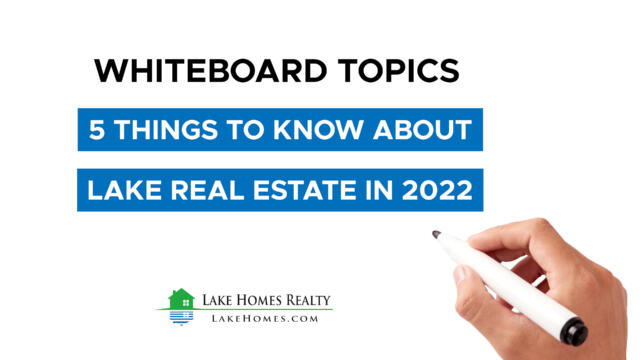 Whiteboard Topics: 5 Things To Know About Lake Real Estate In 2022