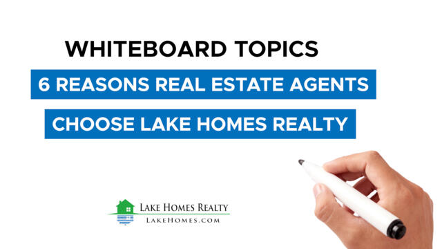 Whiteboard Topics: 6 Reasons Real Estate Agents Choose Lake Homes Realty