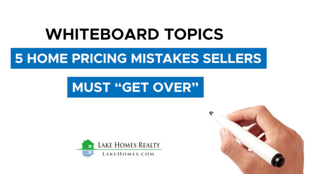 Whiteboard Topics: 5 Home Pricing Mistakes Sellers Must “Get Over”