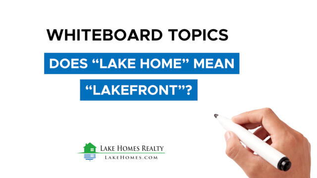 Whiteboard Topics: Does “Lake Home” Mean “Lakefront”