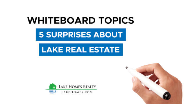 Whiteboard Topics: 5 Surprises about Lake Real Estate