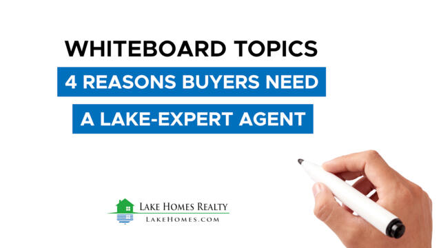 Whiteboard Topics: 4 Reasons Buyers Need A Lake Expert Agent