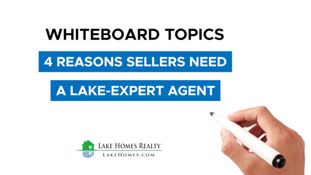 Whiteboard Topics: 4 Reasons Sellers Need A Lake-Expert Agent