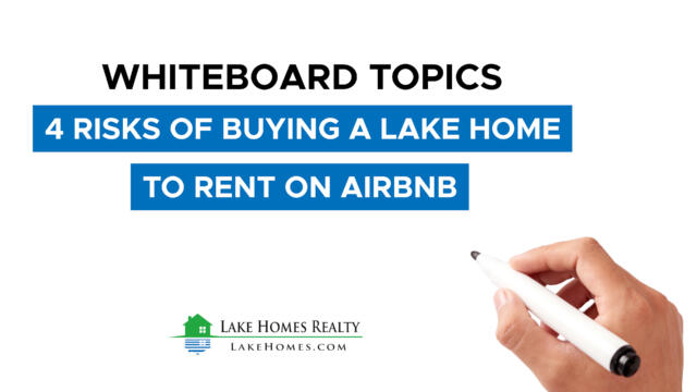 Whiteboard Topics: 4 Risks of Buying a Lake Home to Rent on AirBnB