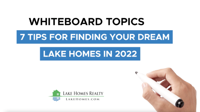 Whiteboard Topics: 7 Tips For Finding Your Dream Lake Home In 2022