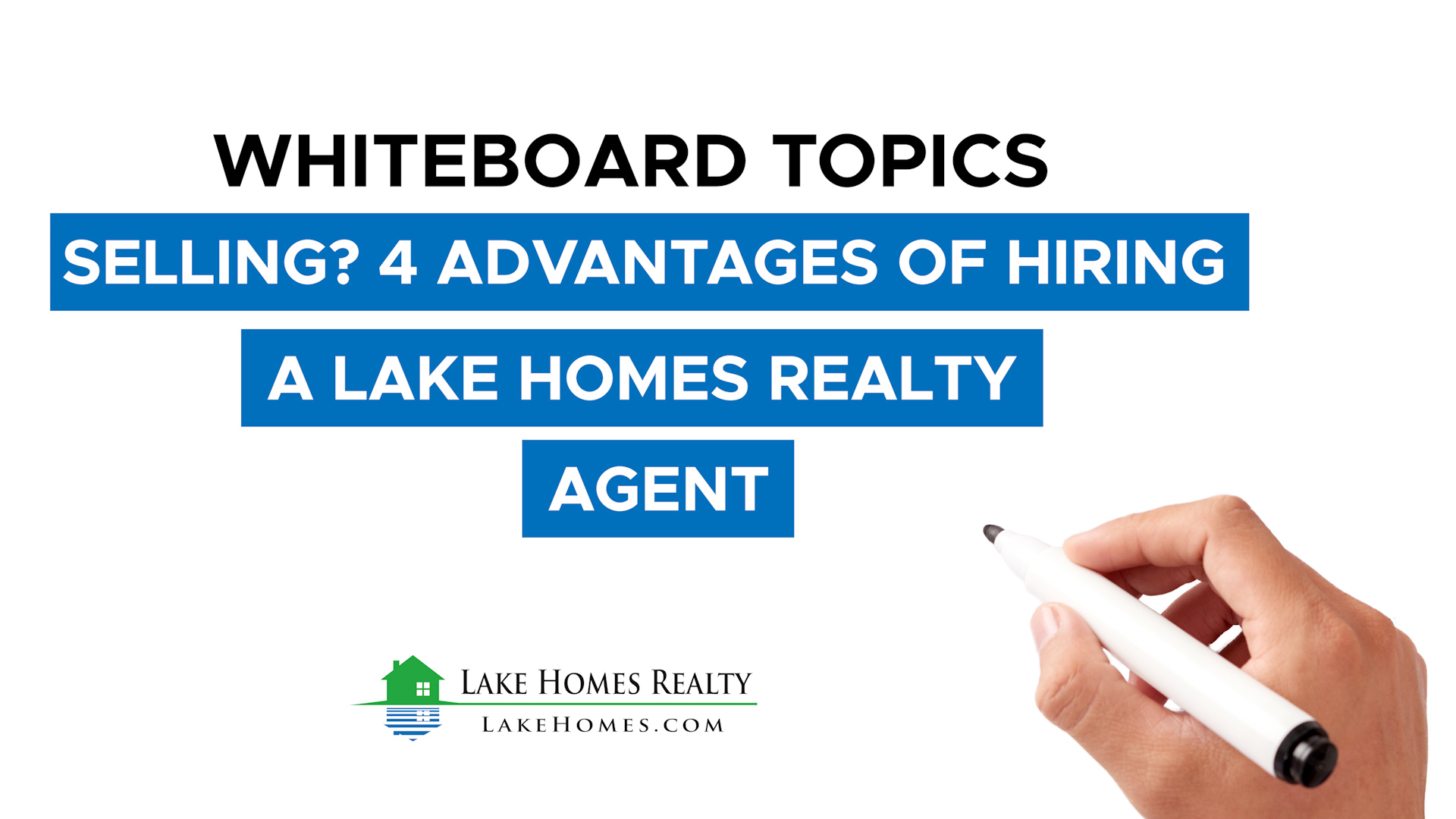 Whiteboard Topics Selling? 4 Advantages Of Hiring A Lake Homes Realty