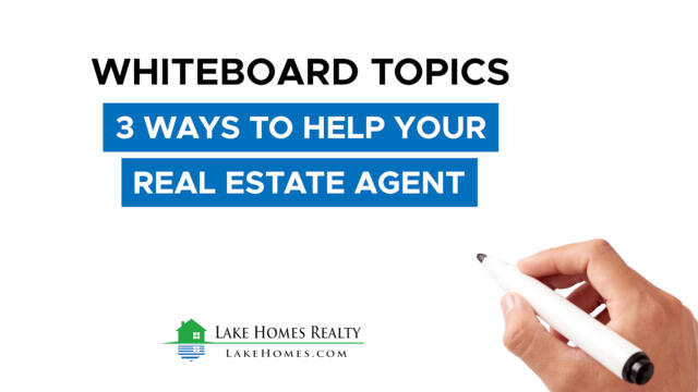Whiteboard Topics: 3 Ways To Help Your Real Estate Agent