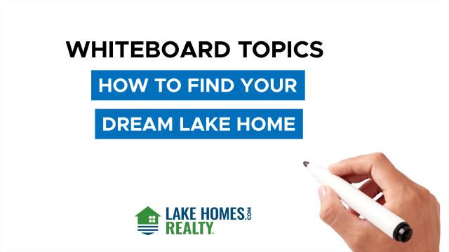 Whiteboard Topics: How To Find Your Dream Lake Home