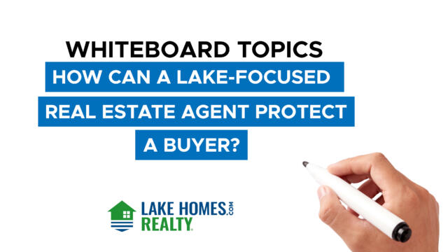 Whiteboard Topics: How Can a Lake-Focused Real Estate Agent Protect a Buyer?