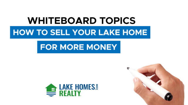 Whiteboard Topics: How to Sell Your Lake Home for More Money
