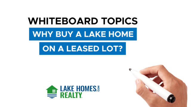 Whiteboard Topics: Why Buy a Lake Home on a Leased Lot?
