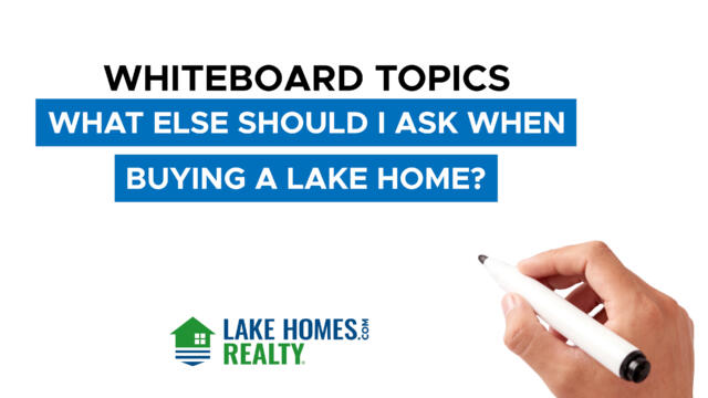 Whiteboard Topics: What Else Should I Ask When Buying a Lake Home?