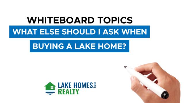 Whiteboard Topics: What Else Should I Ask When Buying a Lake Home?