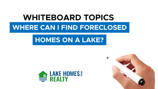 Whiteboard Topics: Where Can I Find Foreclosed Homes on a Lake