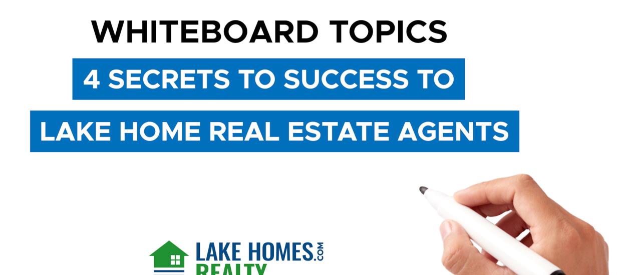 Whiteboard Topics: 4 Secrets to Success as Lake Home Real Estate Agents