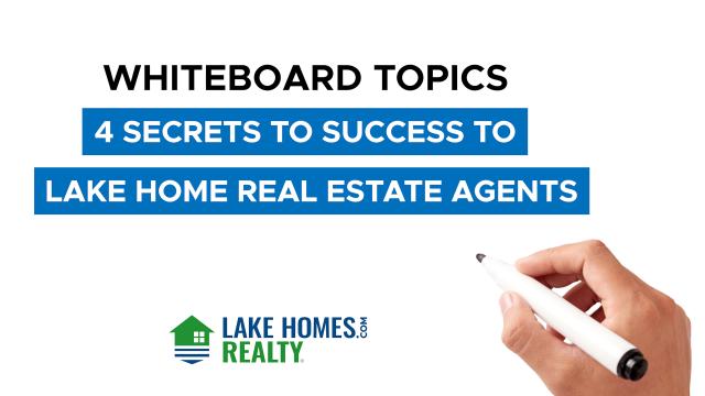 Whiteboard Topics: 4 Secrets to Success as Lake Home Real Estate Agents
