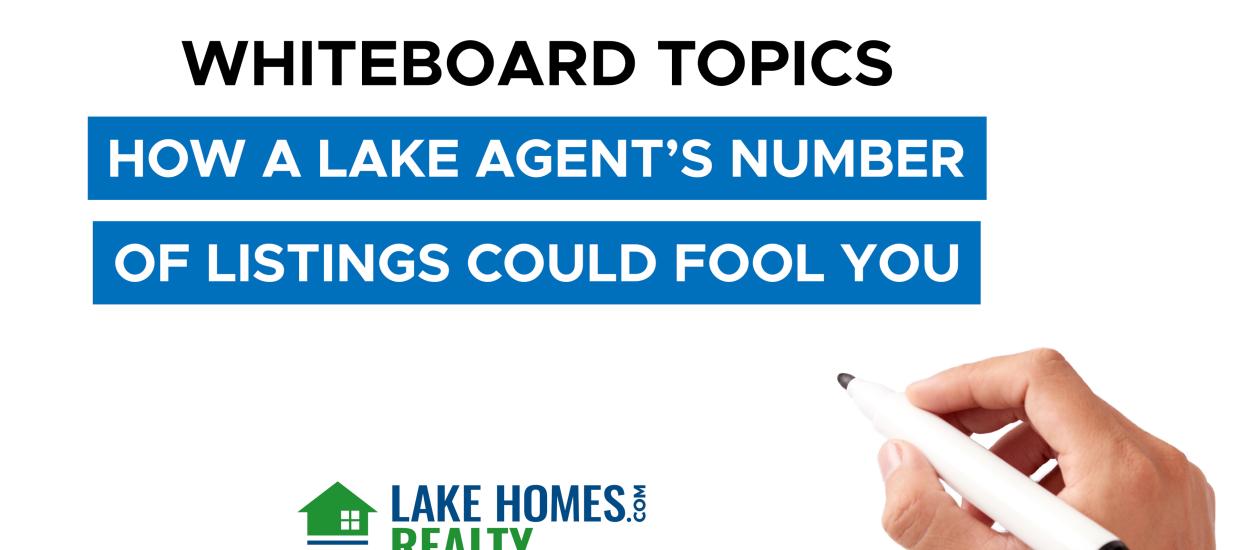 Whiteboard Topics: How A Lake Agent’s Number of Listings Could Fool You