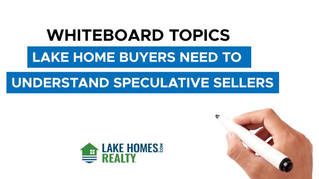 Lake Home Buyers Need to Understand Speculative Sellers