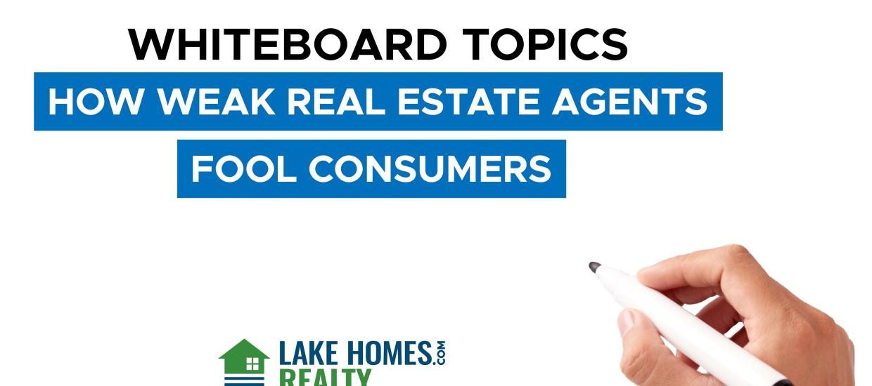 Whiteboard Topics: How Weak Real Estate Agents Fool Consumers